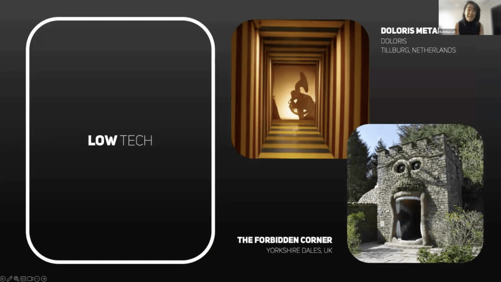 Dolores Meta Maze in the Netherlands and The Forbidden Corner in the UK are great examples of low-tech experiences.